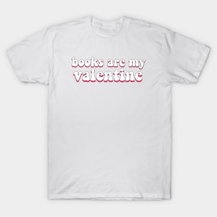 Books are my valentine T-Shirt